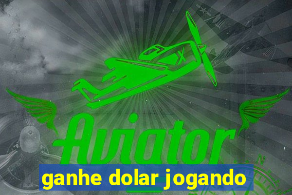 ganhe dolar jogando